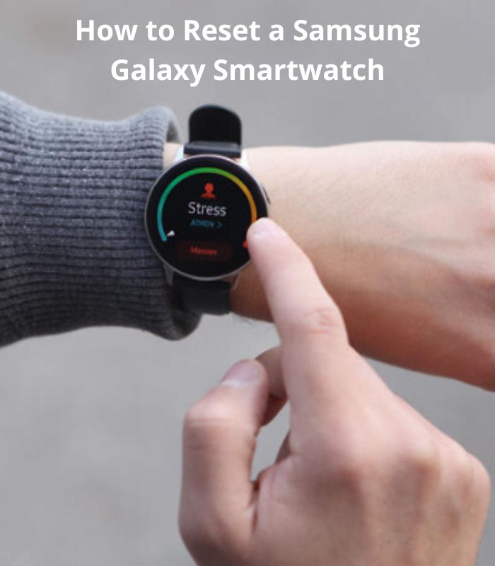 How to Reset a Samsung Galaxy Smartwatch with 3 Easy way